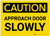 Caution: Approach Door Slowly - Label