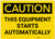 Caution: Equipment Starts Automatically - Label