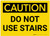 Caution: Do Not Use Stairs - Label