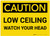 Caution: Low Ceiling Watch Your Head - Label