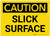 Caution: Slick Surface - Label