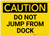 Caution: Do Not Jump From Dock - Label