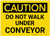 Caution: Do Not Walk Under Conveyor - Label