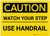 Caution: Watch Your Step/Use Handrail - Label