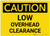Caution: Low Overhead Clearance - Label
