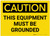 Caution: This Equipment Must be Grounded - Label