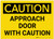 Caution: Approach Door with Caution - Label