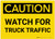 Caution: Watch for Truck Traffic - Label