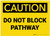 Caution: Do Not Block Pathway - Label