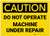 Caution: Do Not Operate Machine Under Repair - Label