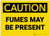 Caution: Fumes May Be Present - Label