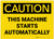 Caution: Machine Starts Automatically - Label