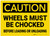 Caution: Wheels Must Be Chocked Before Loading Or Unloading - Label