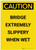 Caution: Bridge Extremely Slippery Portrait - Label