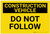 Construction Vehicle: Do Not Follow - Label