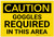 Caution: PPE Goggles Required in This Area - Label