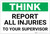 Think: Report All Injuries to Your Supervisor - Label