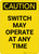 Caution: Switch May Operate At Any Time Portrait - Wall Sign