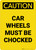 Caution: Car Wheels Must Be Chocked Portrait - Wall Sign