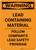 Warning: Lead Containing Material - Follow Safety Program Portrait