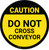 Caution: Do Not Cross Conveyor - Floor Sign