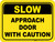 Slow - Approach Door with Caution Floor Sign