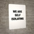 We Are Self Isolating - Wall Sign