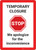 Stop: Temporary Closures We Aplologize For The Inconveniece - Wall Sign