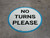 No Turns Please - Floor Sign