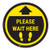 Please Wait Here - Yellow Circle - Floor Sign