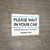 Please Wait In Your Car Someone Will Assist You Shortly Landscape - Wall Sign