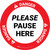 Danger Please Pause Here Circular - Floor Sign