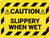 Caution: Slippery When Wet - Floor Sign