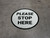 Please Stop Here Circular - Floor Sign