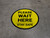 Please Wait Here Stay Safe Yellow Circular - Floor Sign