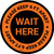 Wait Here - Please Keep 6 Ft Apart Orange Circular - Floor Sign