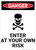Danger: Enter At Your Own Risk - Wall Sign