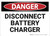 Danger: Disconnect Battery Charger - Wall Sign