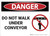 Danger: Do Not Walk Under Conveyor - Wall Sign