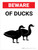 Beware of Ducks Portrait - Wall Sign