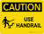 Caution: Use Handrail Landscape With Icon - Wall Sign