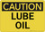 Caution: Lube Oil - Wall Sign