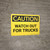 Caution: Watch Out For Trucks - Wall Sign