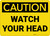 Caution: Watch Your Head - Wall Sign