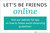 Let's Be Friends Online Landscape - Label