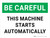 Be Careful: This Machine Starts Automatically Landscape - Wall Sign