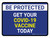 Be Protected Get Your Covid-19 Vaccine Today Landscape - Wall Sign