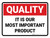 Quality: It is Our Most Important Product Landscape - Wall Sign
