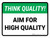 Think Quality: Aim For High Quality Landscape - Wall Sign