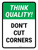 Think Quality: Don't Cut Corners Portrait - Wall Sign